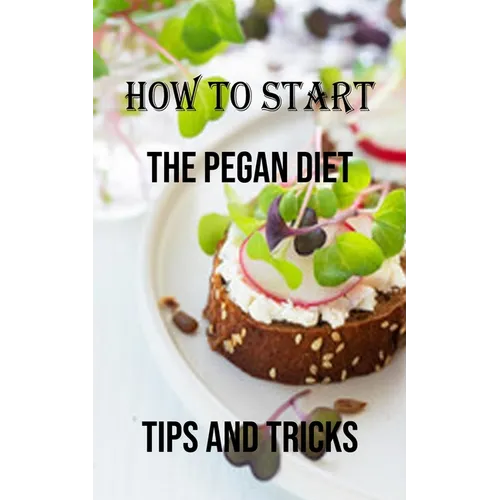 How to Start the Pegan Diet: Tips and Tricks