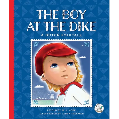 The Boy at the Dike: A Dutch Folktale