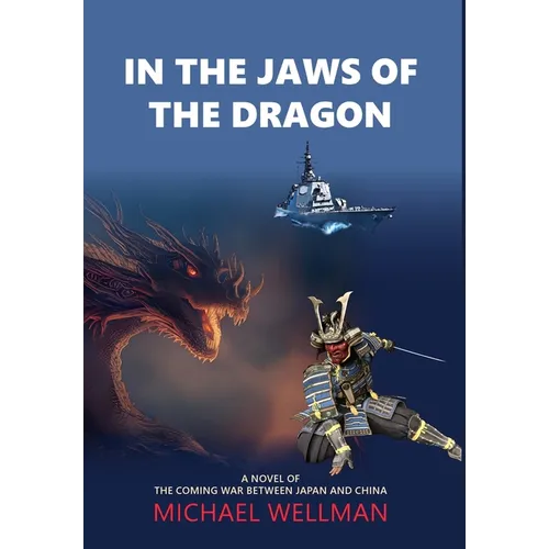 In the Jaws of the Dragon: A tense and powerful novel of the coming war between Japan and China