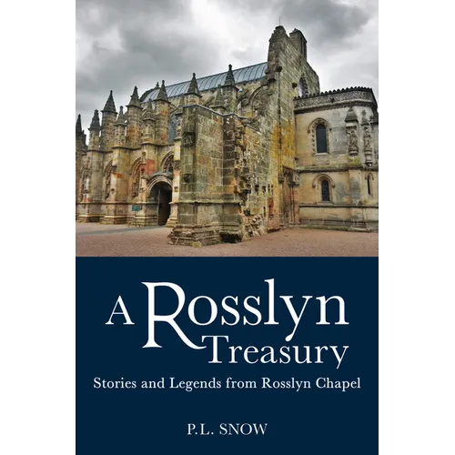 A Rosslyn Treasury: Stories and Legends from Rosslyn Chapel