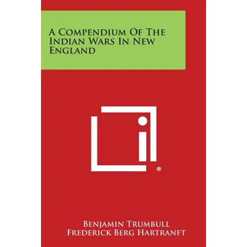 A Compendium of the Indian Wars in New England