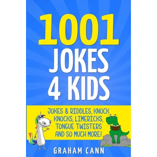 1001 Jokes 4 Kids: Jokes & Riddles, Knock Knocks, Limericks, Tongue Twisters and So Much More!