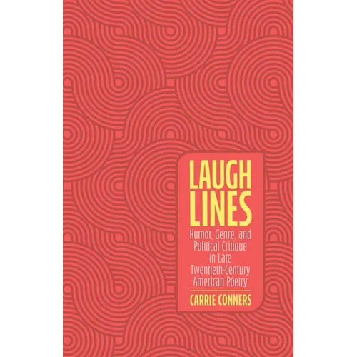 Laugh Lines: Humor, Genre, and Political Critique in Late Twentieth-Century American Poetry