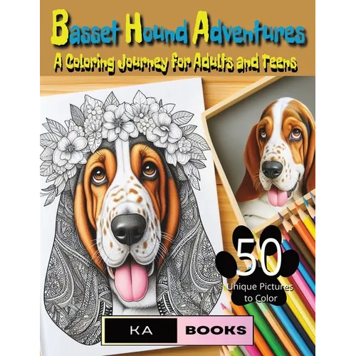 Basset Hound Adventures: A Coloring Journey for Adults and Teens: Beautiful and relaxing dogs and puppies, great for teens and adults