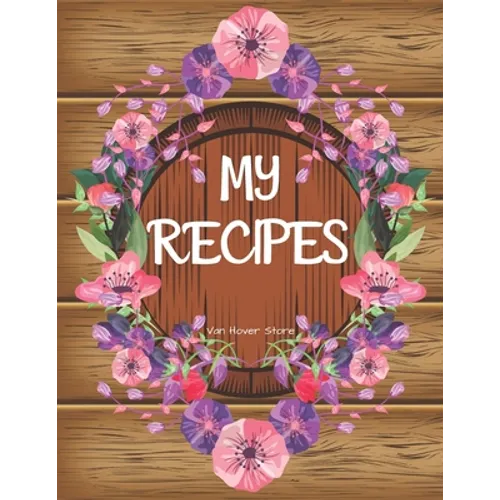 My Recipes: personalized recipe box, recipe keeper make your own cookbook, 106-Pages 8.5" x 11" Collect the Recipes You Love in Yo