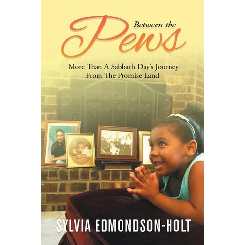 Between the Pews: More than A Sabbath Day's Journey From The Promised Land