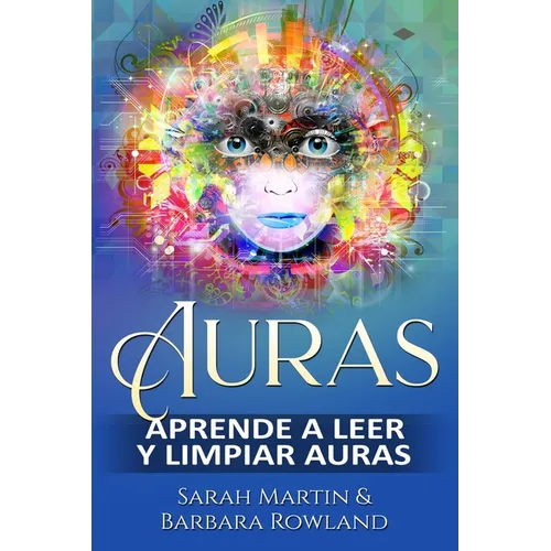 Auras: Aprende a leer y limpiar auras: Auras: Learn How To Read And Cleanse Auras / (Libro en Espanol / Spanish Book Version (Spanish Edition)