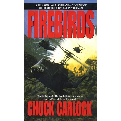 Firebirds: A Harrowing Firsthand Account of Helicopter Combat in Vietnam