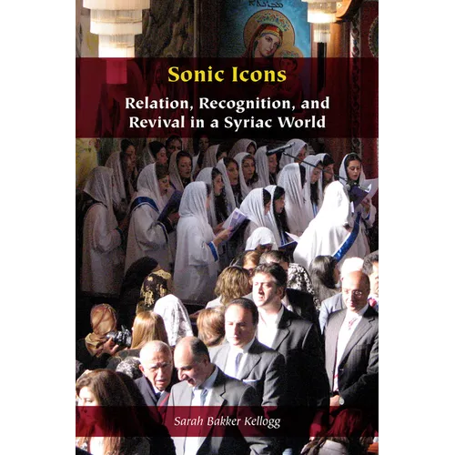Sonic Icons: Relation, Recognition, and Revival in a Syriac World
