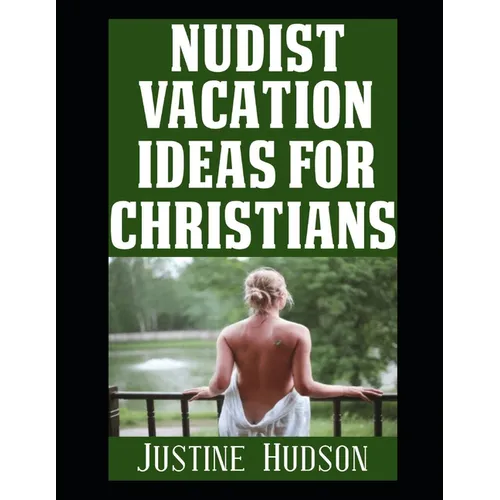 Nudist Vacation Ideas For Christians: Where To Go and What To Do on Vacation If You're A Christian Nudist