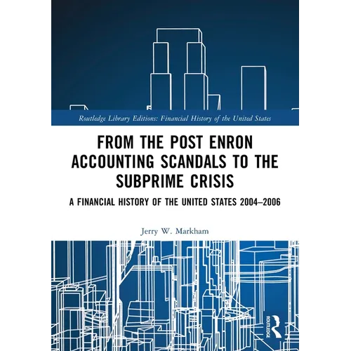 From the Post Enron Accounting Scandals to the Subprime Crisis: A Financial History of the United States 2004-2006