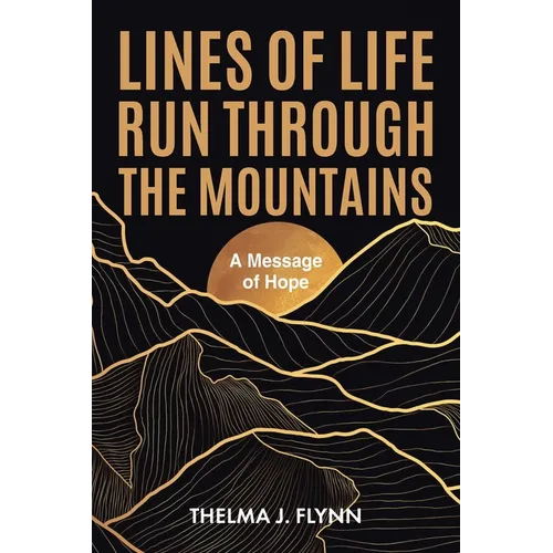 Lines of Life Run Through the Mountains: A Message of Hope