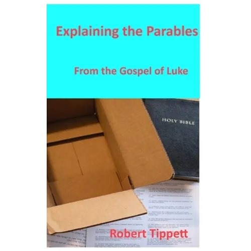 Explaining the Parables: From the Gospel of Luke