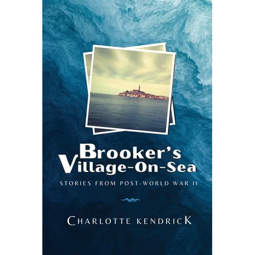 Brooker's Village-On-Sea: Stories from Post-World War II