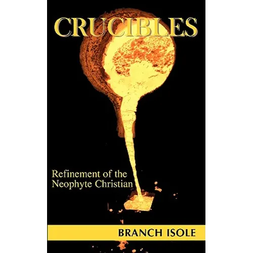 CRUCIBLES Refinement of the Neophyte Christian