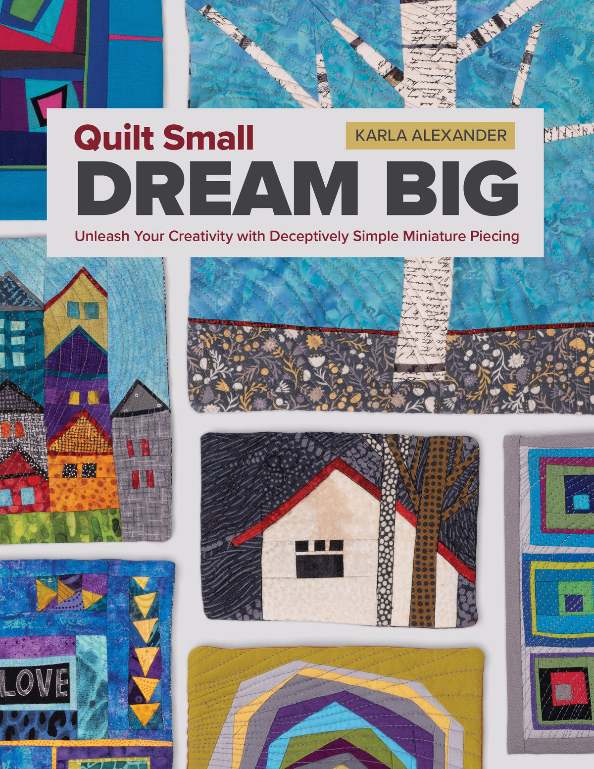 Quilt Small, Dream Big Book