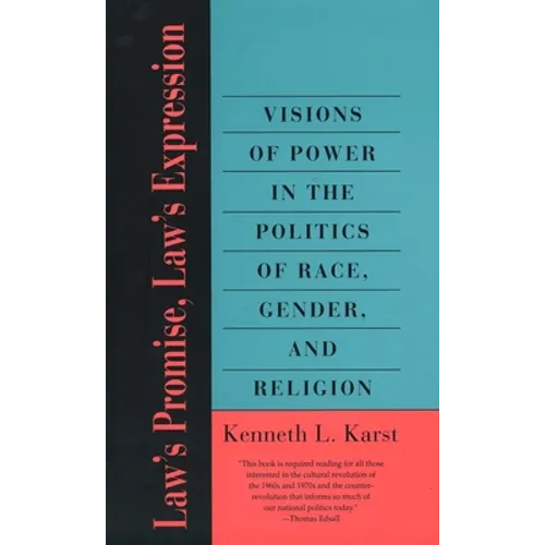 Laws Promise, Laws Expression: Visions of Power in the Politics of Race, Gender, and Religion