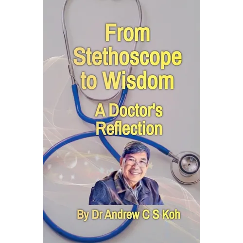 From Stethoscope to Wisdom: Reflection of a Doctor