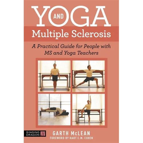 Yoga and Multiple Sclerosis: A Practical Guide for People with MS and Yoga Teachers