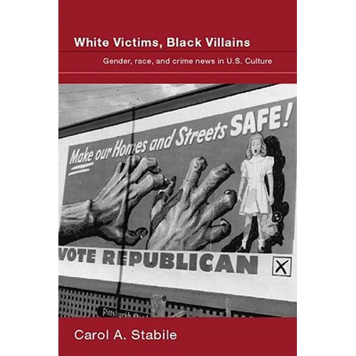 White Victims, Black Villains: Gender, Race, and Crime News in US Culture