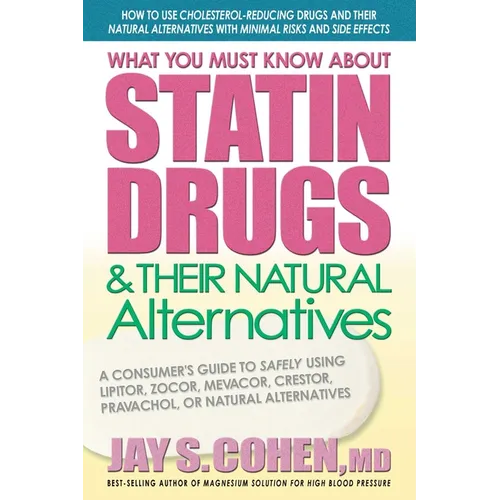 What You Must Know About Statin Drugs & Their Natural Alternatives