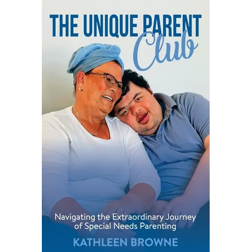 The Unique Parent Club: Navigating the Extraordinary Journey of Special Needs Parenting