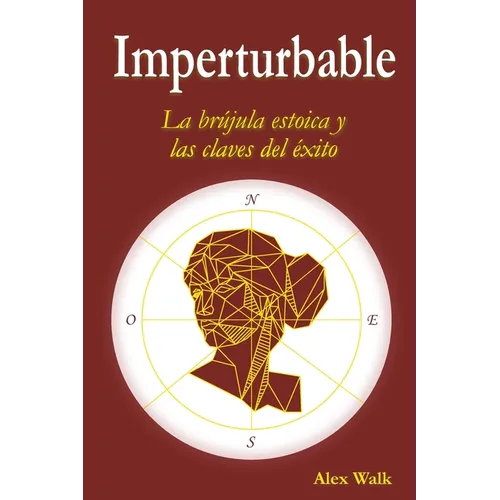 Imperturbable: La brújula estoica y las claves del éxito