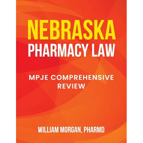 Nebraska Pharmacy Law: Mpje Comprehensive Review