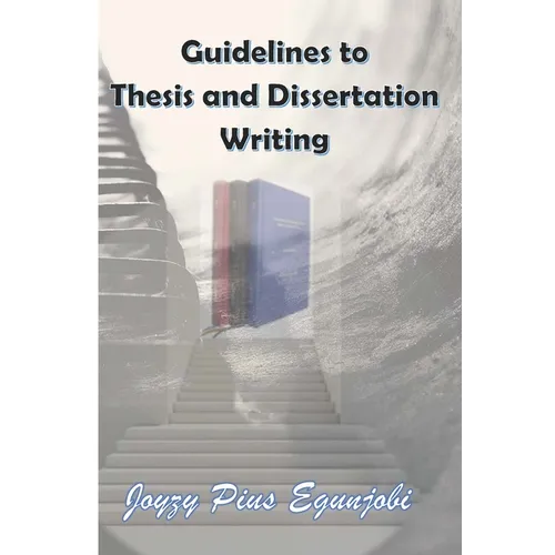 Guidelines to Thesis and Dissertation Writing