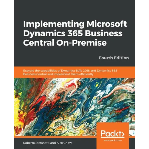 Implementing Microsoft Dynamics 365 Business Central On-Premise - Fourth Edition