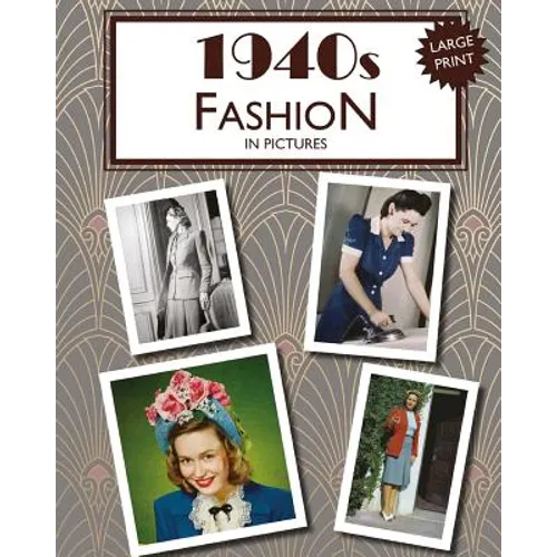 1940s Fashion in Pictures: large print book for dementia patients