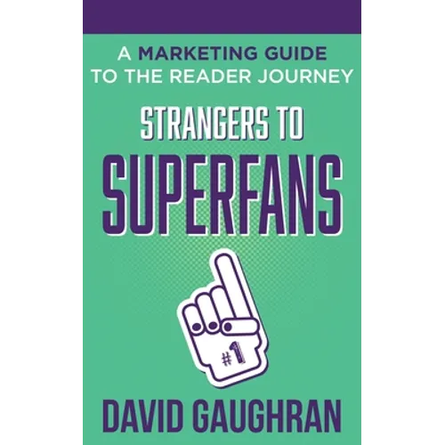 Strangers to Superfans: A Marketing Guide to The Reader Journey