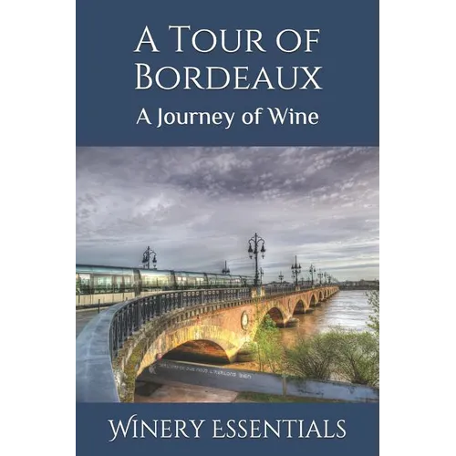 A Tour of Bordeaux: A Journey of Wine