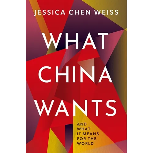 What China Wants: And What It Means for the World