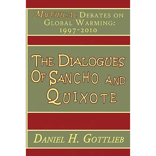The Dialogues of Sancho and Quixote, MYTHICAL Debates on Global Warming: 1997 - 2010