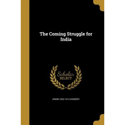 The Coming Struggle for India