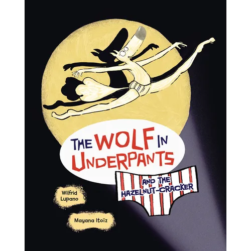 The Wolf in Underpants and the Hazelnut-Cracker