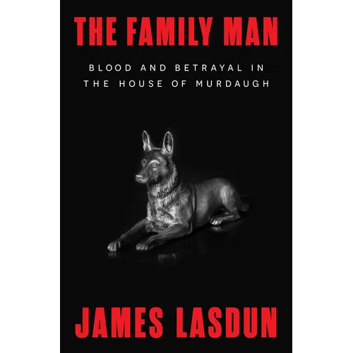 The Family Man: Blood and Betrayal in the House of Murdaugh