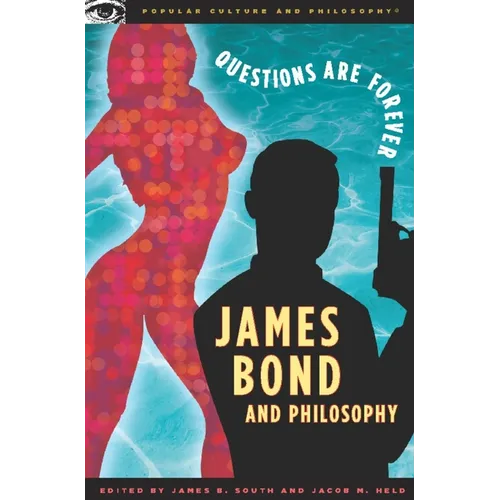 James Bond and Philosophy: Questions Are Forever