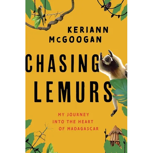 Chasing Lemurs: My Journey Into the Heart of Madagascar