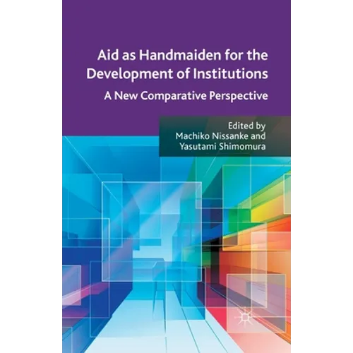 Aid as Handmaiden for the Development of Institutions: A New Comparative Perspective