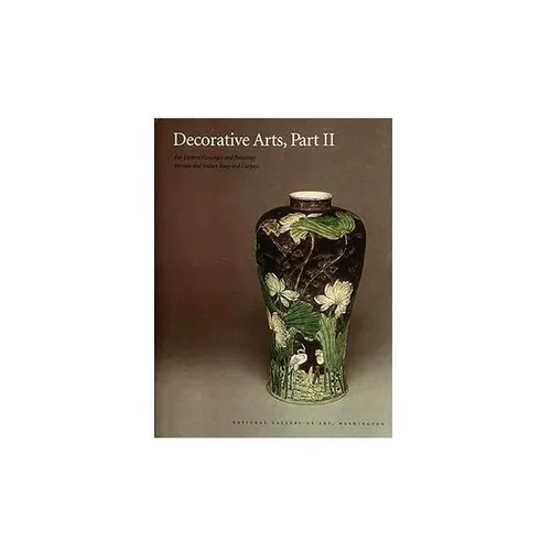 Decorative Arts: Part II: Far Eastern Ceramics and Paintings; Persian and Indian Rugs and Carpets
