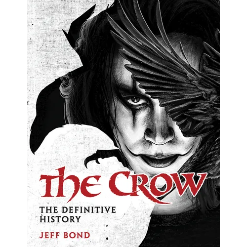 The Crow: The Definitive History