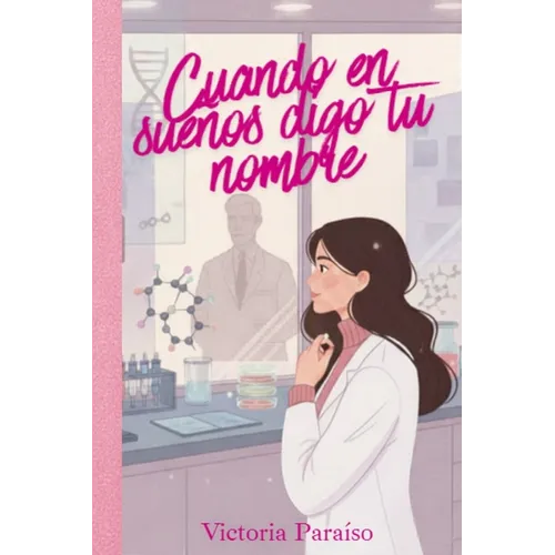 Cuando en sueños digo tu nombre: Novela romántica contemporánea