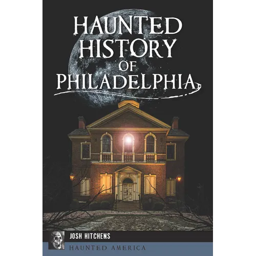 Haunted History of Philadelphia