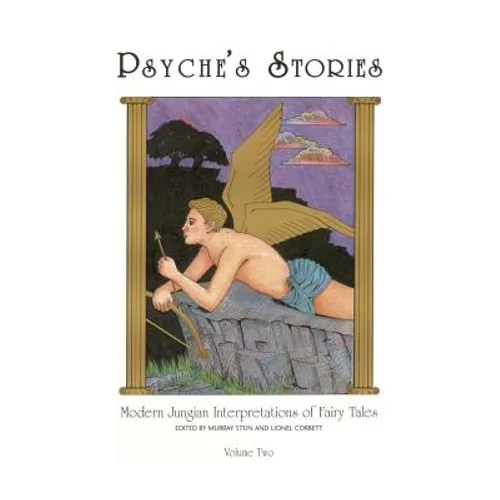 Psyche's Stories, Volume 2: Modern Jungian Interpretations of Fairy Tales