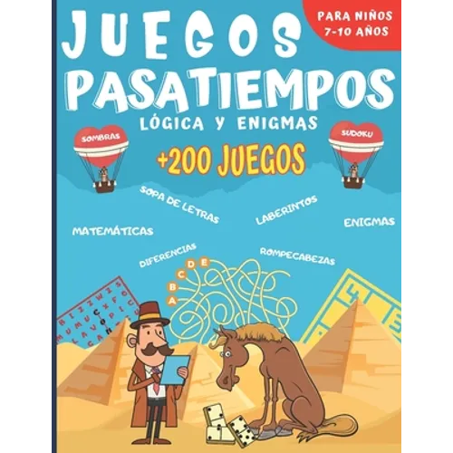 Juegos Pasatiempos Lógica y enigmas: Para niños 7-10 años - Más de 200 juegos - Rompecabezas, enigmas, logicà, sopas de letras, laberintos, sudokus y