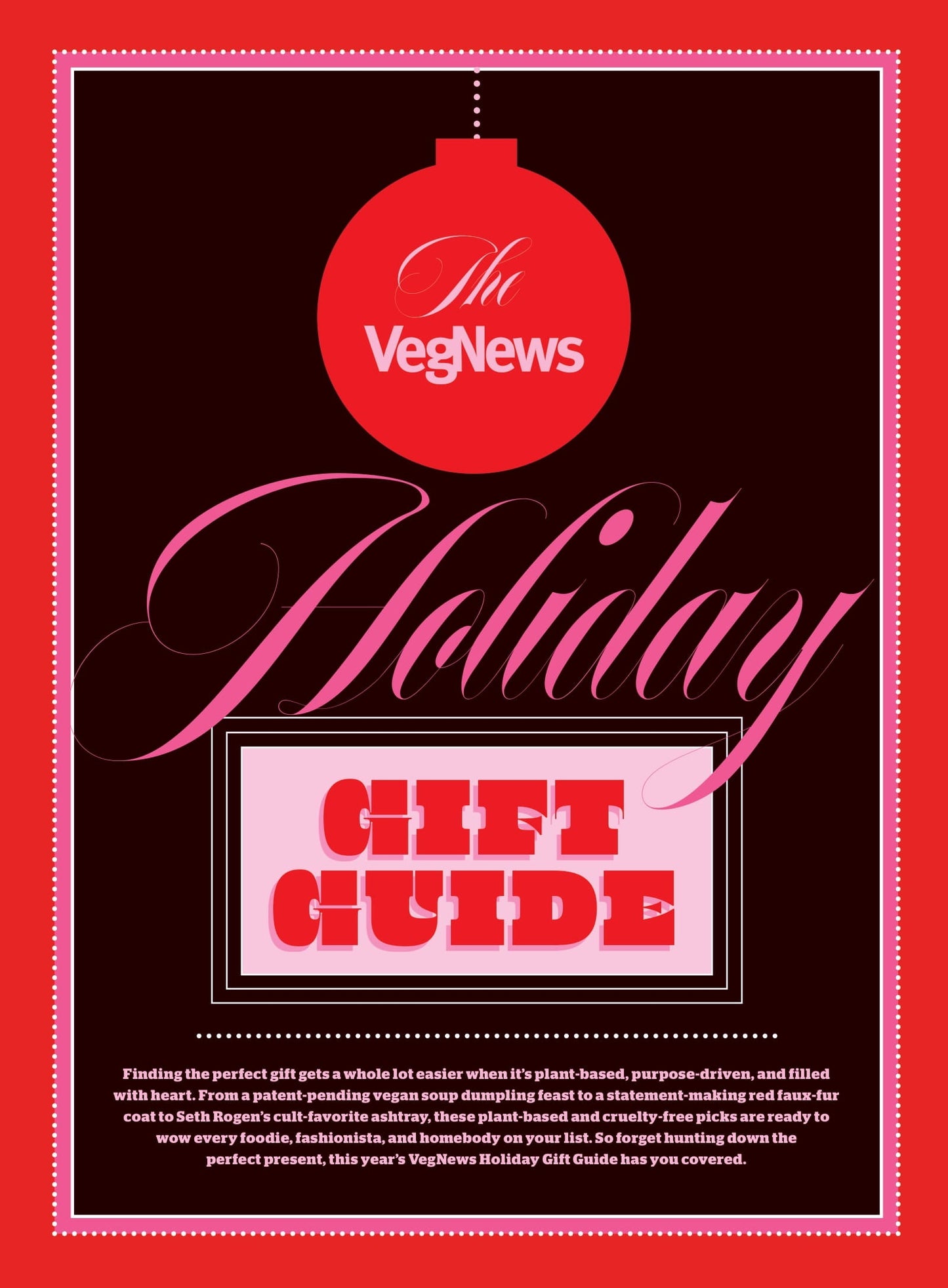 VegNews - Holiday Issue 2025: 50+ Vegan Recipes & Ideas, The VegNews Holiday Gift Guide, Vegan Italian Comfort Food, Bellamy Young’s Vegan Journey, Vegan Icon Miyoko Schinner’s Recipes & More!