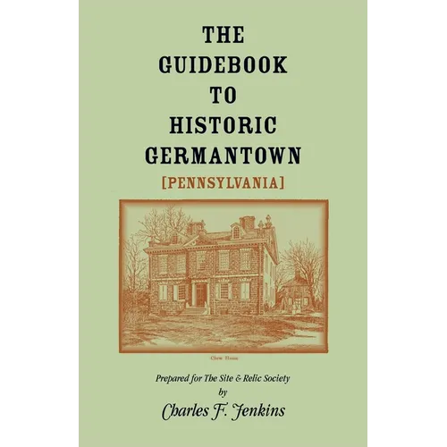 The Guidebook to Historic Germantown [Pennsylvania]