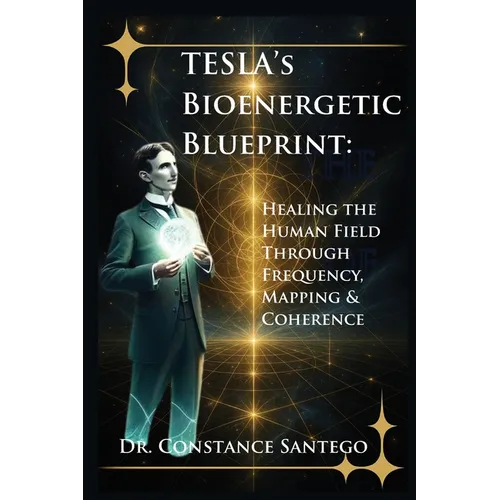 Tesla's Bioenergetic Blueprint: Healing the Human Field Through Frequency, Mapping & Coherence